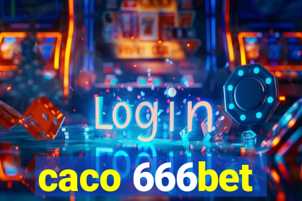caco 666bet